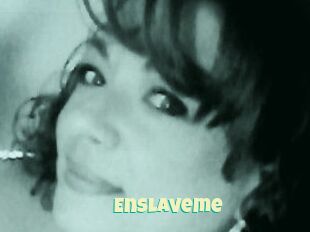 Enslaveme