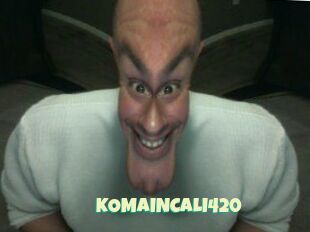 KOMAINCALI420