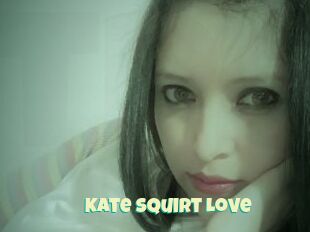 Kate_Squirt_Love