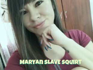 Maryan_SLAVE_Squirt