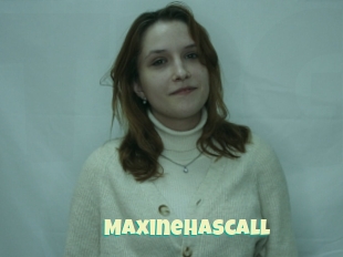 Maxinehascall