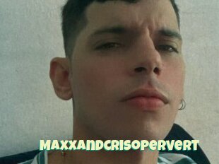 Maxxandcrisopervert