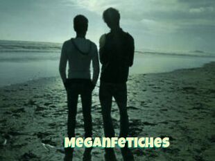 Meganfetiches