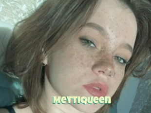 Mettiqueen