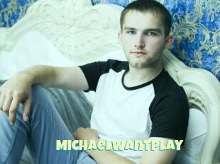 Michaelwantplay