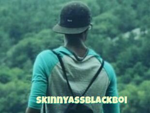 Skinnyassblackboi