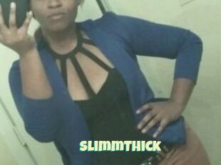 SlimmThick