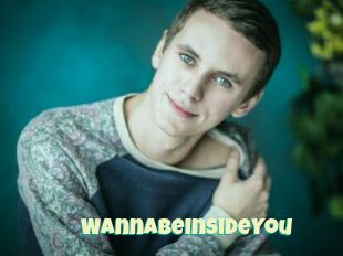 WannaBeInsideYou