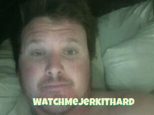 WatchMeJerkItHard