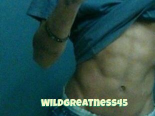 Wildgreatness45