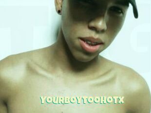 Yourboytoohotx